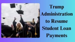 Trump Administration to Resume Student Loan Payments
